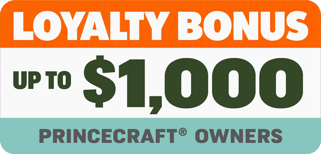 Loyalty Bonus - Up to $1,000 for Princecraft® owners